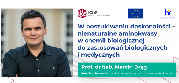 Instytut Chemii Fizycznej PAN zdobył grant Komisji Europejskiej ERA Chairs, liderem projektu jest prof. Marcin Drąg